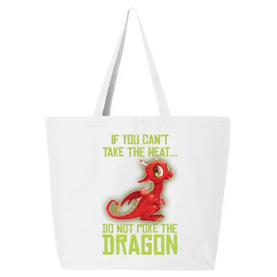 If You Can't Take The Heat, Do Not Poke The Dragon 25L Jumbo Tote