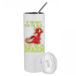 If You Can't Take The Heat, Do Not Poke The Dragon Stainless Steel Tumbler