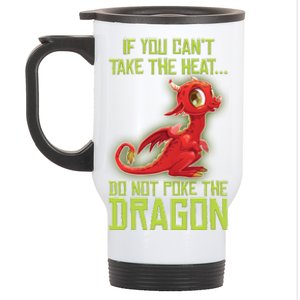 If You Can't Take The Heat, Do Not Poke The Dragon Stainless Steel Travel Mug