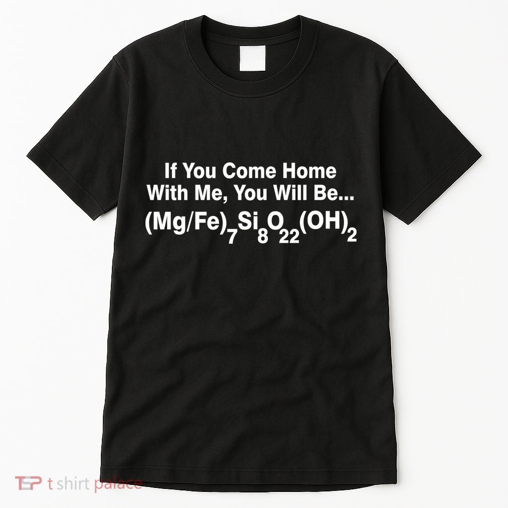 If You Come Home With Me You Will Be Cummingtonite Tall T-Shirt