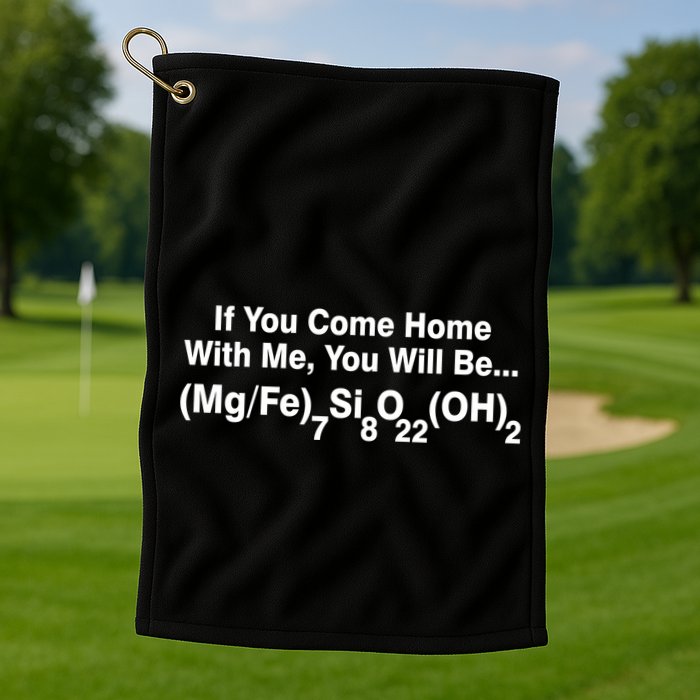 If You Come Home With Me You Will Be Cummingtonite Golf Towel