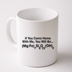 If You Come Home With Me You Will Be Cummingtonite Coffee Mug