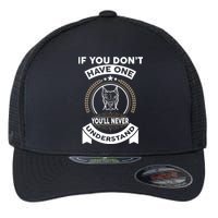 If You Don't Have A Pitbull You'll Never Understand Flexfit Unipanel Trucker Cap