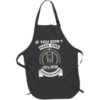 If You Don't Have A Pitbull You'll Never Understand Apron