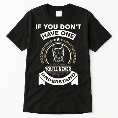 If You Don't Have A Pitbull You'll Never Understand Tall T-Shirt