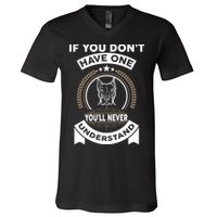 If You Don't Have A Pitbull You'll Never Understand V-Neck T-Shirt