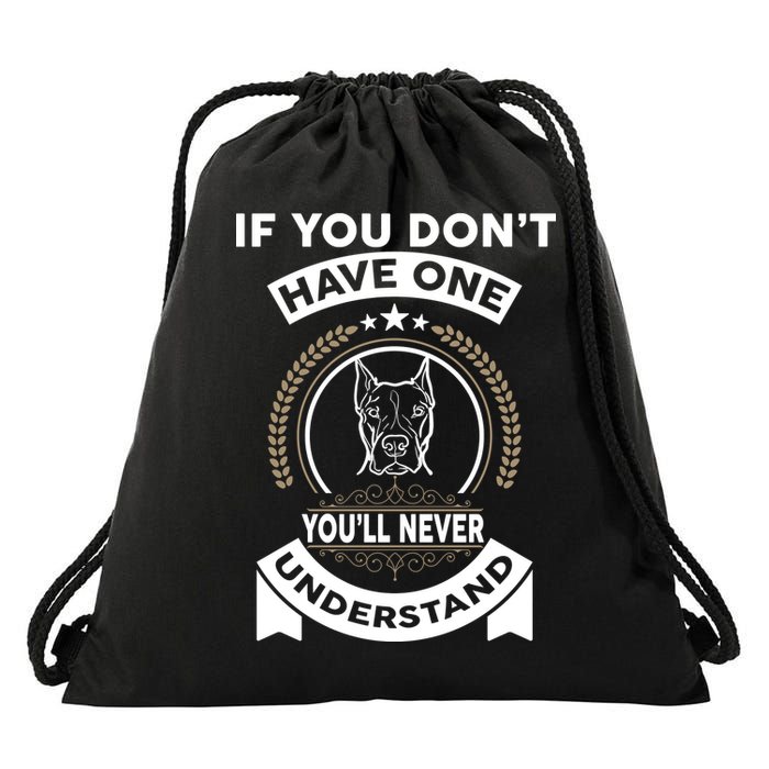 If You Don't Have A Pitbull You'll Never Understand Drawstring Bag