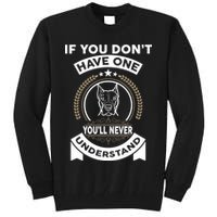 If You Don't Have A Pitbull You'll Never Understand Tall Sweatshirt