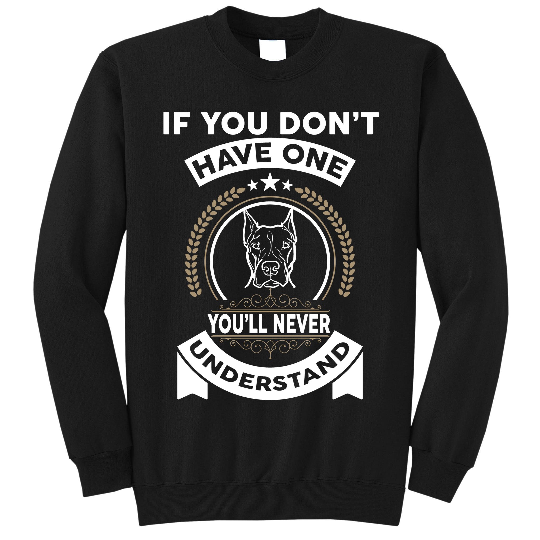 If You Don't Have A Pitbull You'll Never Understand Tall Sweatshirt