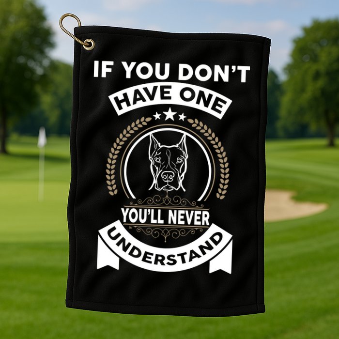 If You Don't Have A Pitbull You'll Never Understand Golf Towel