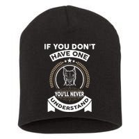 If You Don't Have A Pitbull You'll Never Understand Short Acrylic Beanie