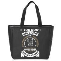 If You Don't Have A Pitbull You'll Never Understand Zip Tote Bag