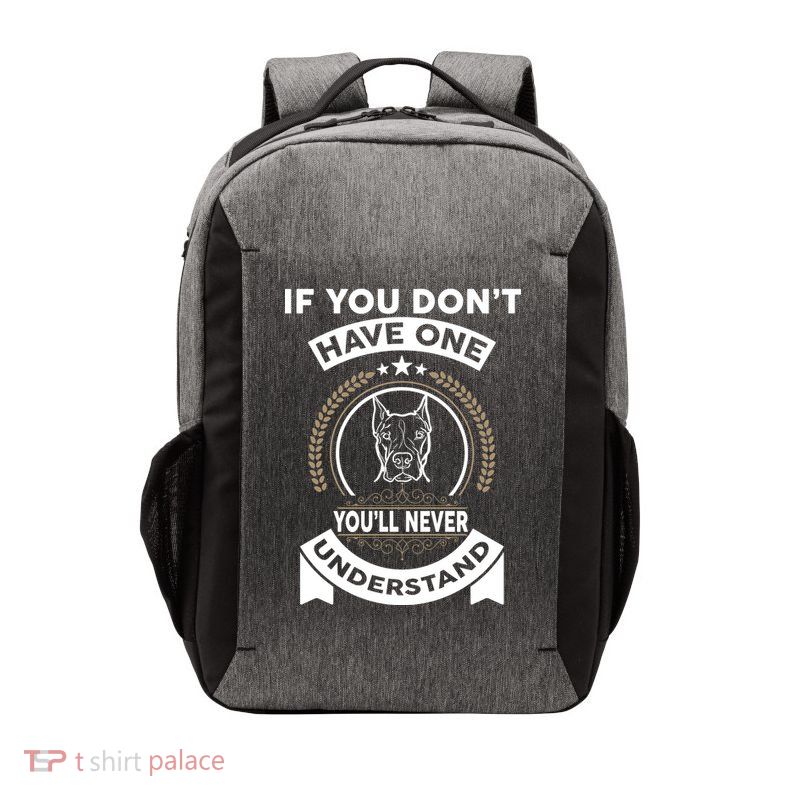 If You Don't Have A Pitbull You'll Never Understand Vector Backpack