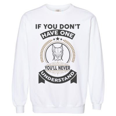 If You Don't Have A Pitbull You'll Never Understand Garment-Dyed Sweatshirt