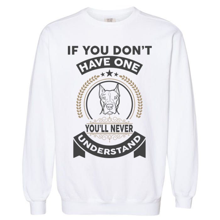 If You Don't Have A Pitbull You'll Never Understand Garment-Dyed Sweatshirt