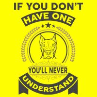 If You Don't Have A Pitbull You'll Never Understand Button