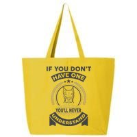 If You Don't Have A Pitbull You'll Never Understand 25L Jumbo Tote