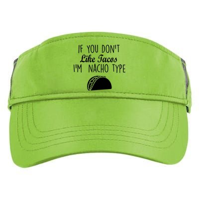 If You don't Like Tacos I'm Nacho Type Adult Drive Performance Visor