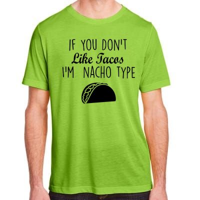 If You don't Like Tacos I'm Nacho Type Adult ChromaSoft Performance T-Shirt