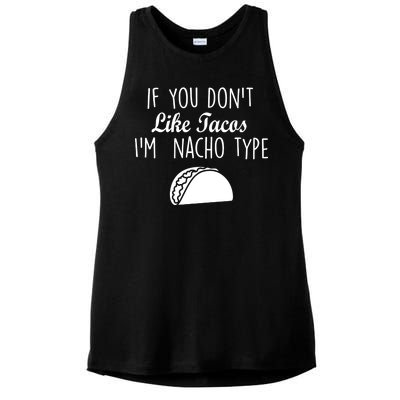 If You don't Like Tacos I'm Nacho Type Ladies PosiCharge Tri-Blend Wicking Tank