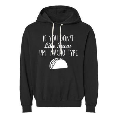 If You don't Like Tacos I'm Nacho Type Garment-Dyed Fleece Hoodie