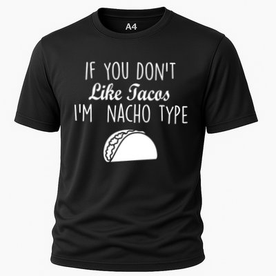 If You don't Like Tacos I'm Nacho Type Performance Shirt