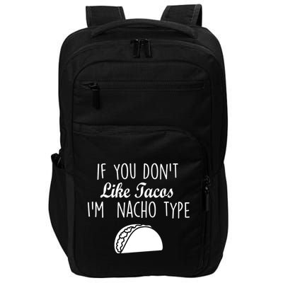 If You don't Like Tacos I'm Nacho Type Impact Tech Backpack
