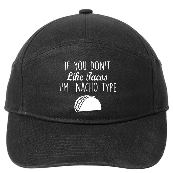 If You don't Like Tacos I'm Nacho Type 7-Panel Snapback Hat