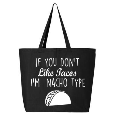 If You don't Like Tacos I'm Nacho Type 25L Jumbo Tote