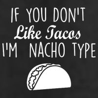If You don't Like Tacos I'm Nacho Type Golf Towel