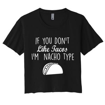 If You don't Like Tacos I'm Nacho Type Crop Top