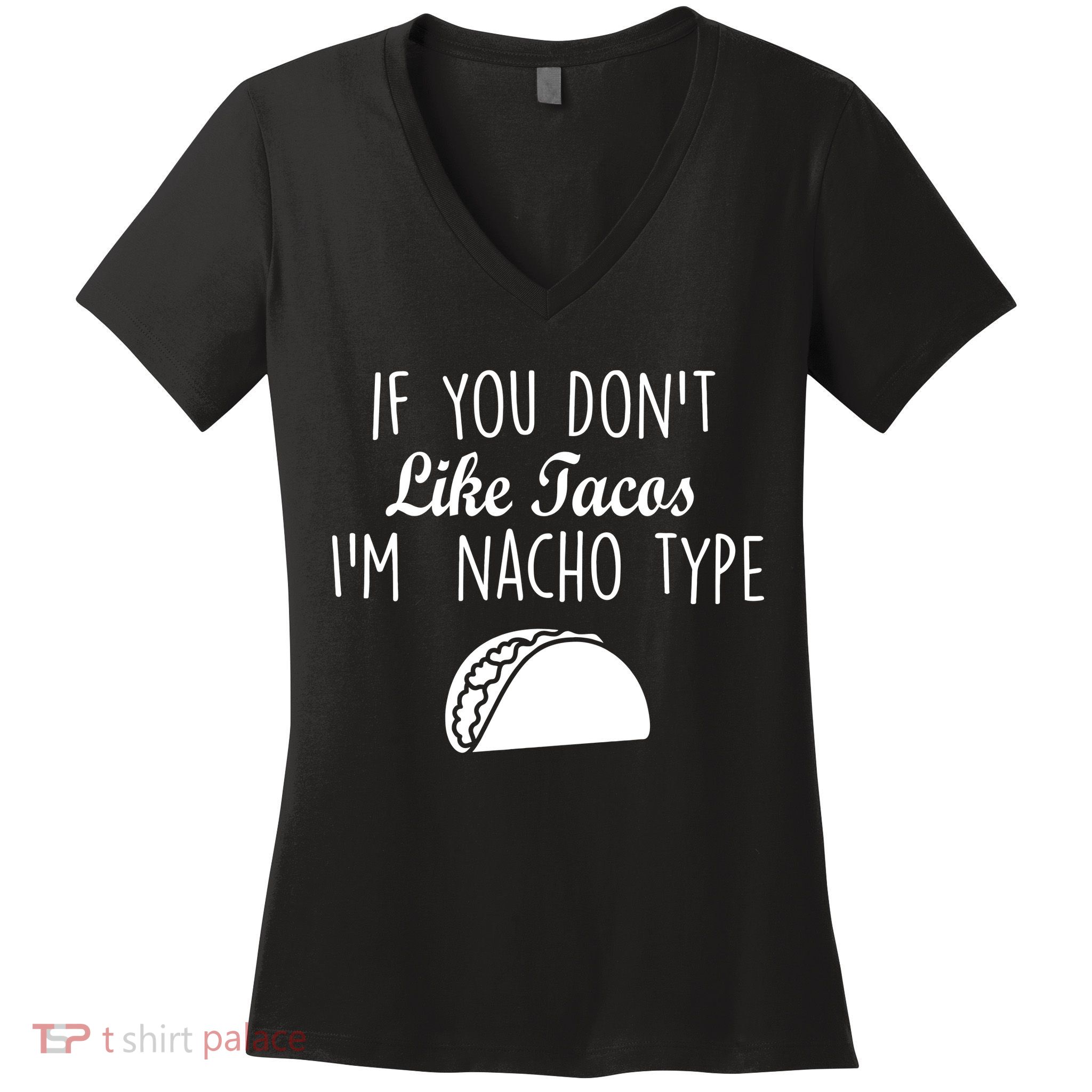 If You don't Like Tacos I'm Nacho Type Women's V-Neck T-Shirt
