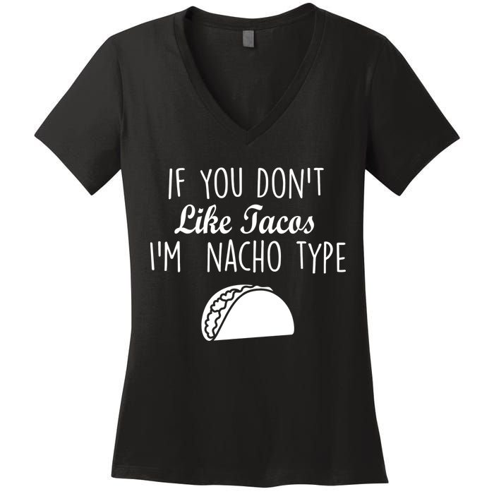 If You don't Like Tacos I'm Nacho Type Women's V-Neck T-Shirt