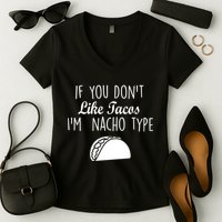 If You don't Like Tacos I'm Nacho Type Women's V-Neck T-Shirt