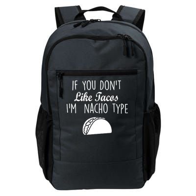 If You don't Like Tacos I'm Nacho Type Daily Commute Backpack