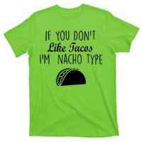 If You don't Like Tacos I'm Nacho Type T-Shirt