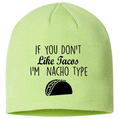If You don't Like Tacos I'm Nacho Type Sustainable Beanie