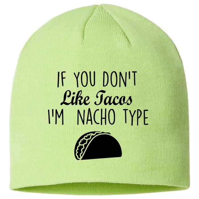 If You don't Like Tacos I'm Nacho Type Sustainable Beanie