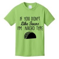 If You don't Like Tacos I'm Nacho Type Kids T-Shirt
