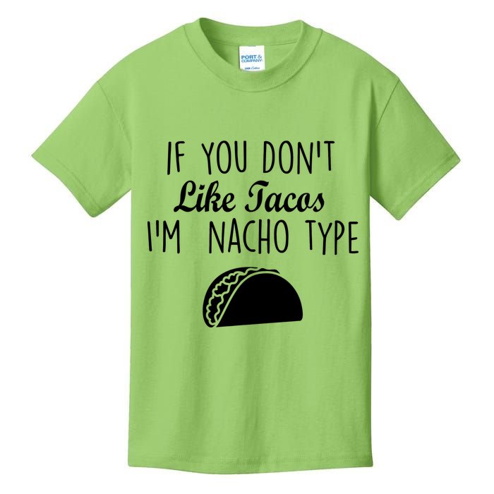 If You don't Like Tacos I'm Nacho Type Kids T-Shirt