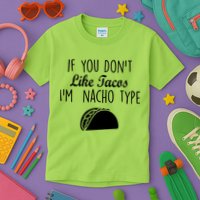 If You don't Like Tacos I'm Nacho Type Kids T-Shirt