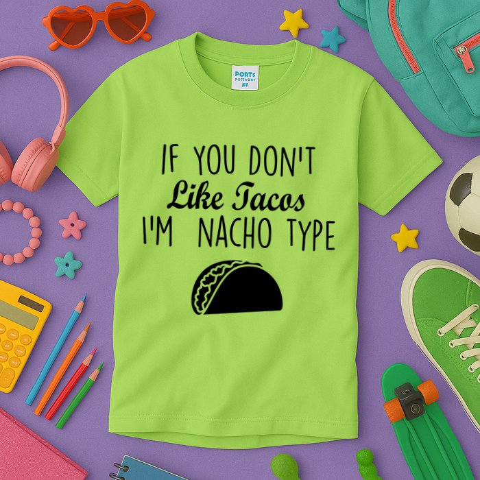 If You don't Like Tacos I'm Nacho Type Kids T-Shirt