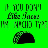 If You don't Like Tacos I'm Nacho Type Kids T-Shirt
