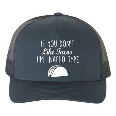 If You don't Like Tacos I'm Nacho Type Yupoong Adult 5-Panel Trucker Hat