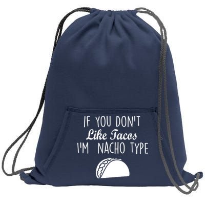 If You don't Like Tacos I'm Nacho Type Sweatshirt Cinch Pack Bag