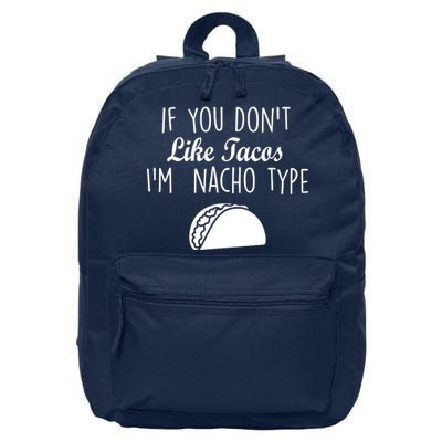 If You don't Like Tacos I'm Nacho Type 16 in Basic Backpack