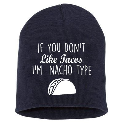 If You don't Like Tacos I'm Nacho Type Short Acrylic Beanie