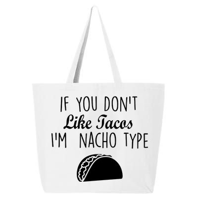 If You don't Like Tacos I'm Nacho Type 25L Jumbo Tote