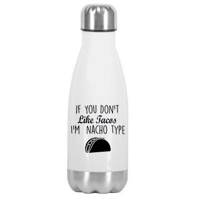 If You don't Like Tacos I'm Nacho Type Stainless Steel Insulated Water Bottle