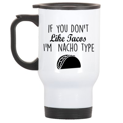 If You don't Like Tacos I'm Nacho Type Stainless Steel Travel Mug